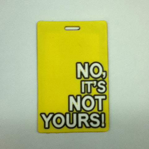 L00361 - No it's not yours! Luggage Tag