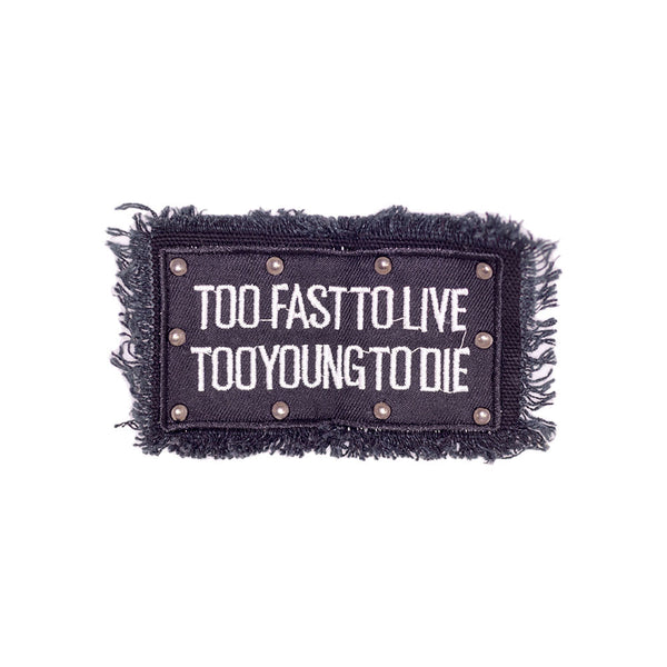 PT1851 - Too Fast Live too Young to Die (Sew On)