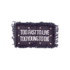 PT1851 - Too Fast Live too Young to Die (Sew On)